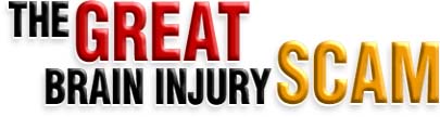 The Great  Brain Injury Scam