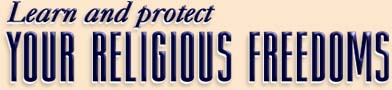 Learn and Protect Your Religious Freedoms