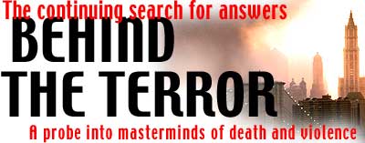 The continuing search for answers BEHIND THE TERROR