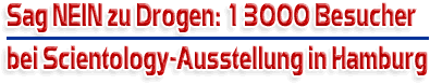 Sag NEIN zu Drogen: 13000 Besucher bei Scientology Ausstellung in Hamburg