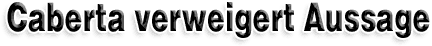 Caberta verweigert Aussage