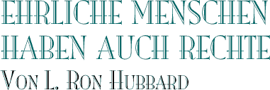 EHRLICHE MENSCHEN HABEN AUCH RECHTE von L. Ron Hubbard