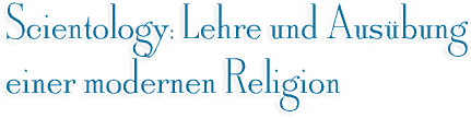 Scientology: Lehre und Ausübung einer modernen Religion